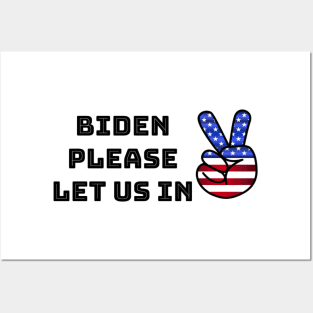 Biden please let us in Posters and Art